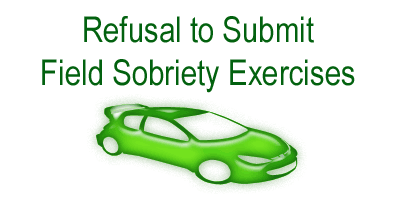 Refusal to Submit to Field Sobriety Exercises